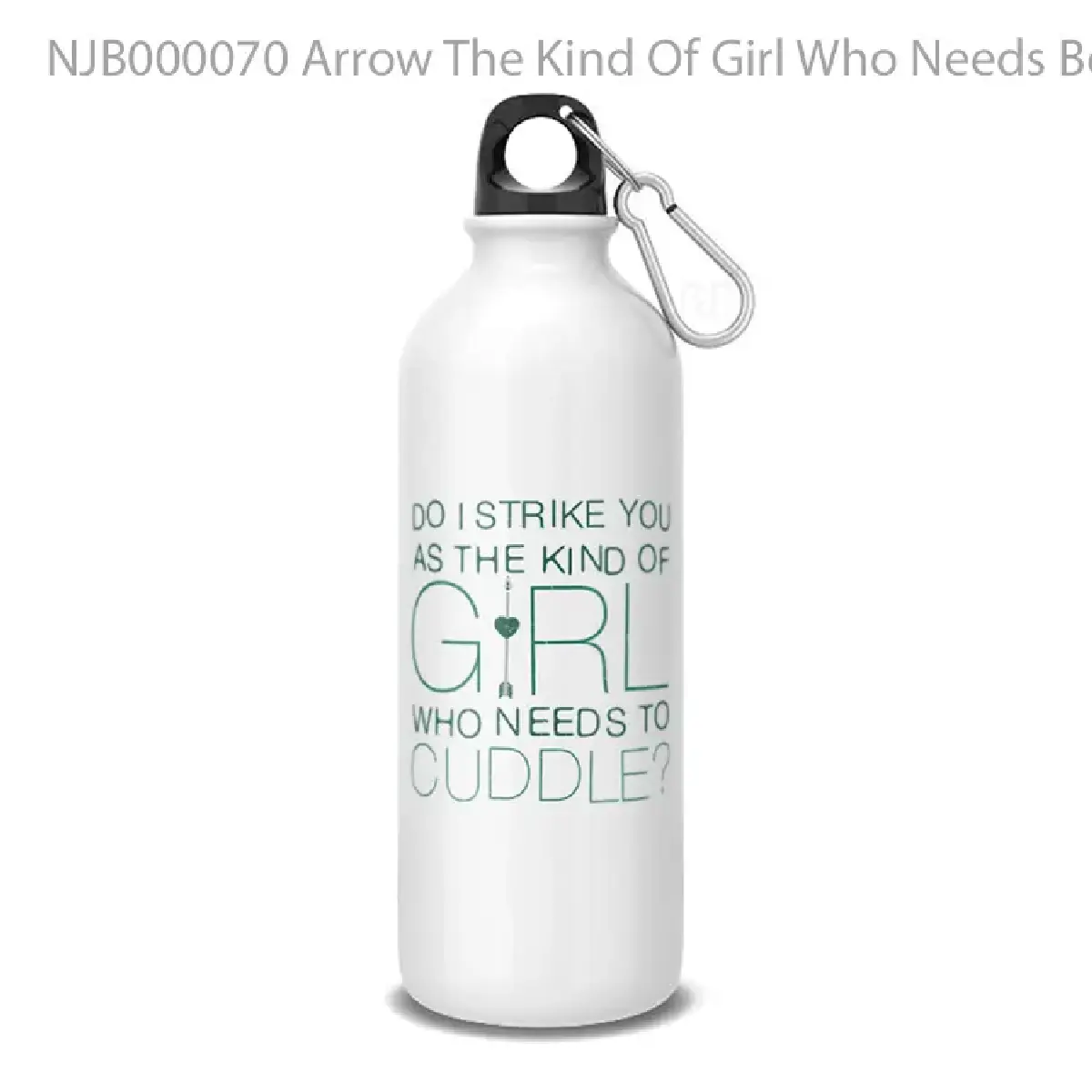 Arrow The Kind Of Girl Who Needs Botol Air Minum