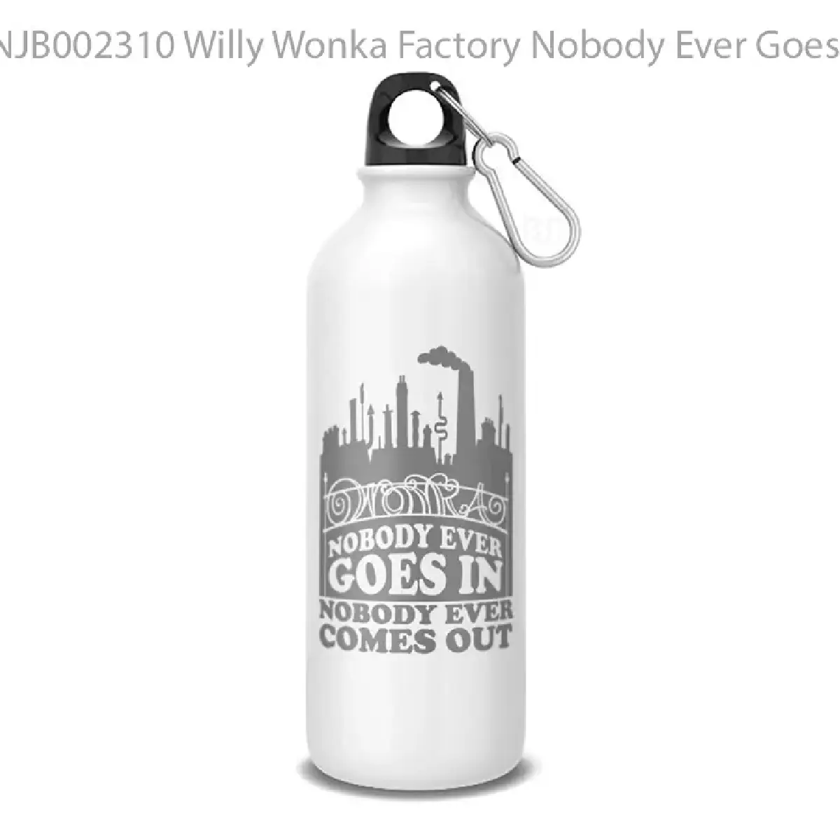 Willy Wonka Factory Nobody Ever Goes In Mu Botol Air Minum