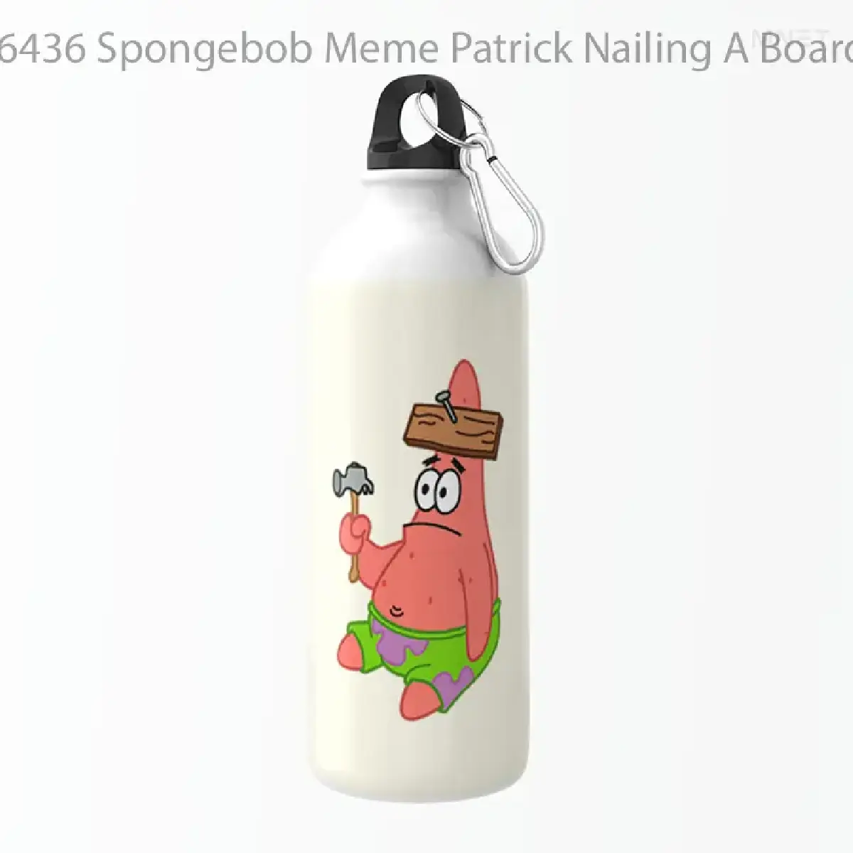 Spongebob Meme Patrick Nailing A Board To His Head Botol Air Minum
