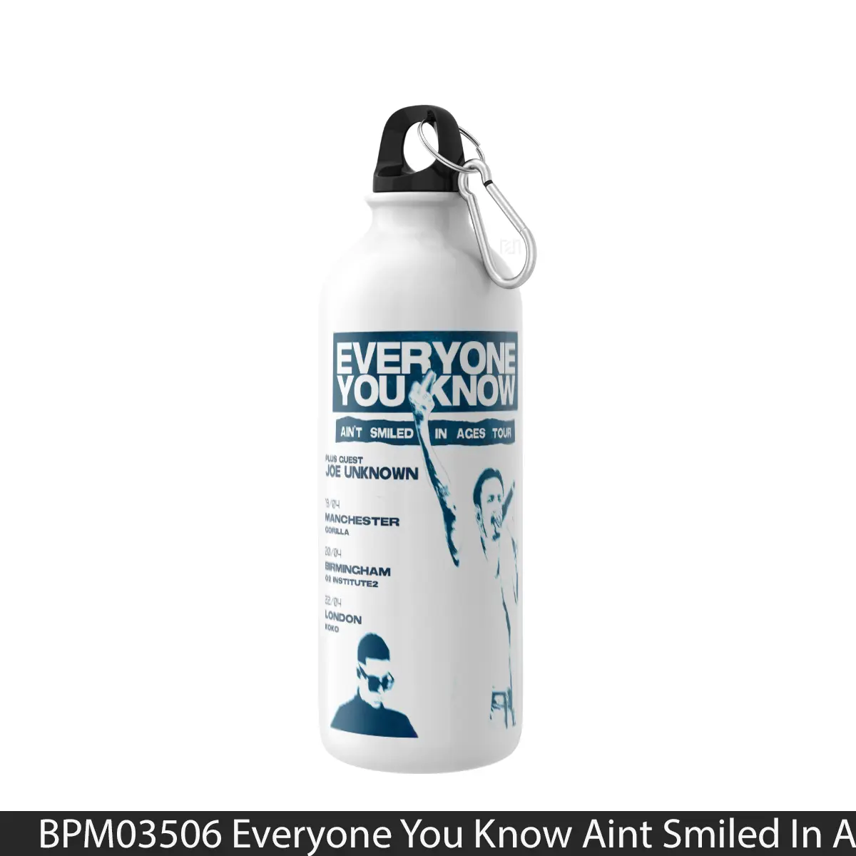 Botol Everyone You Know Aint Smiled In Ages 2024 Uk Tou - Music Sport Bottle