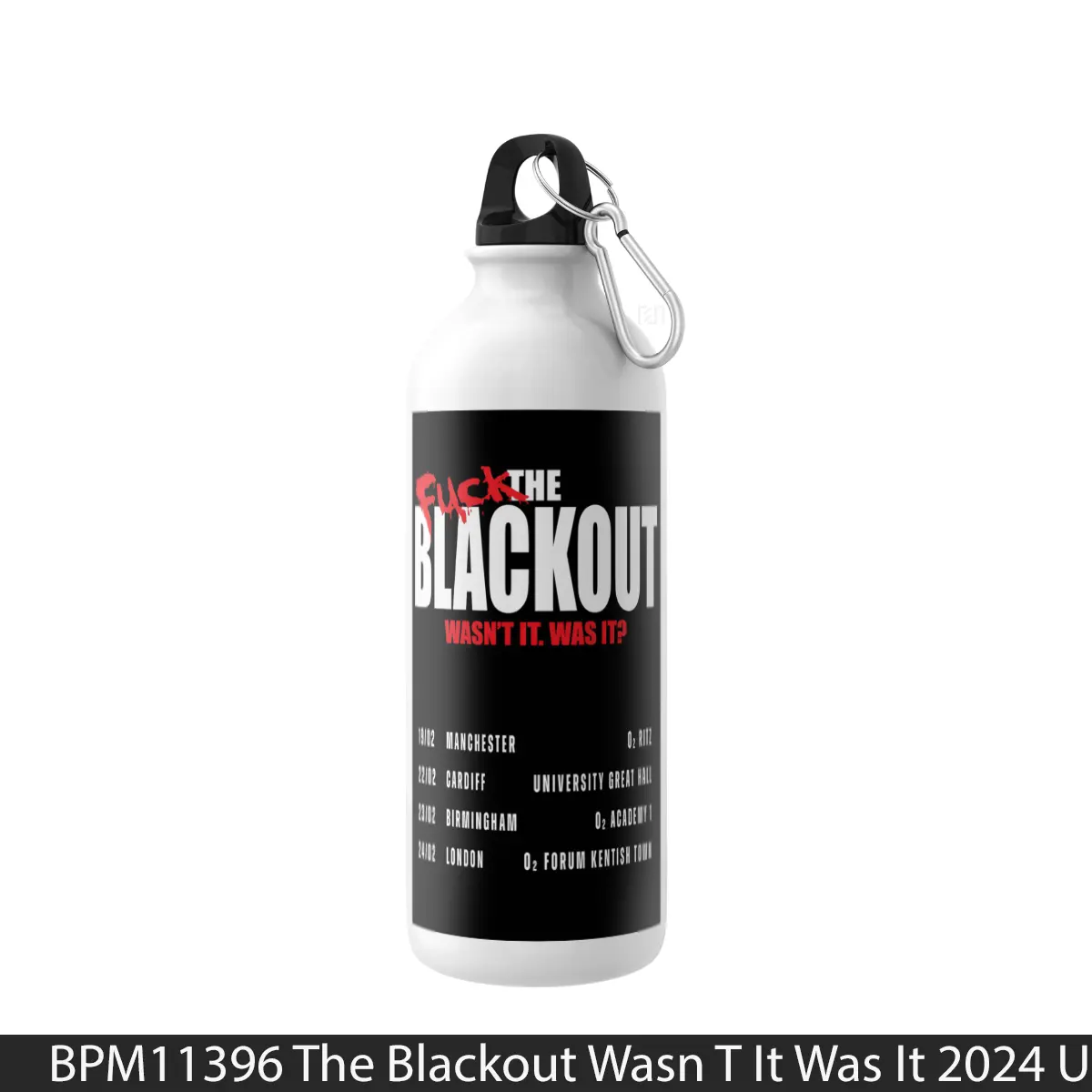 Botol The Blackout Wasn T It Was It 2024 Uk Tour Poste - Music Sport Bottle