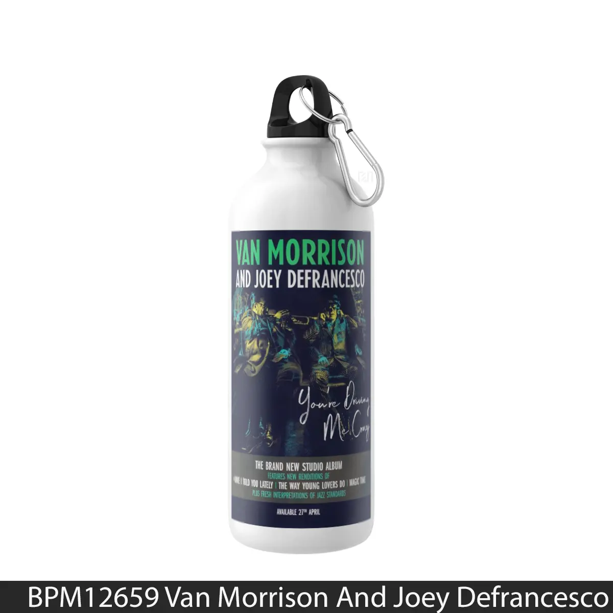 Botol Van Morrison And Joey Defrancesco You Re Driving - Music Sport Bottle