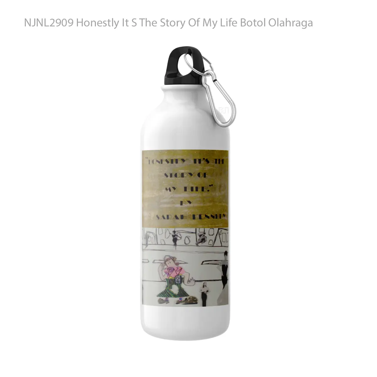 Botol Honestly It S The Story Of My Life - Toon Sport Bottle