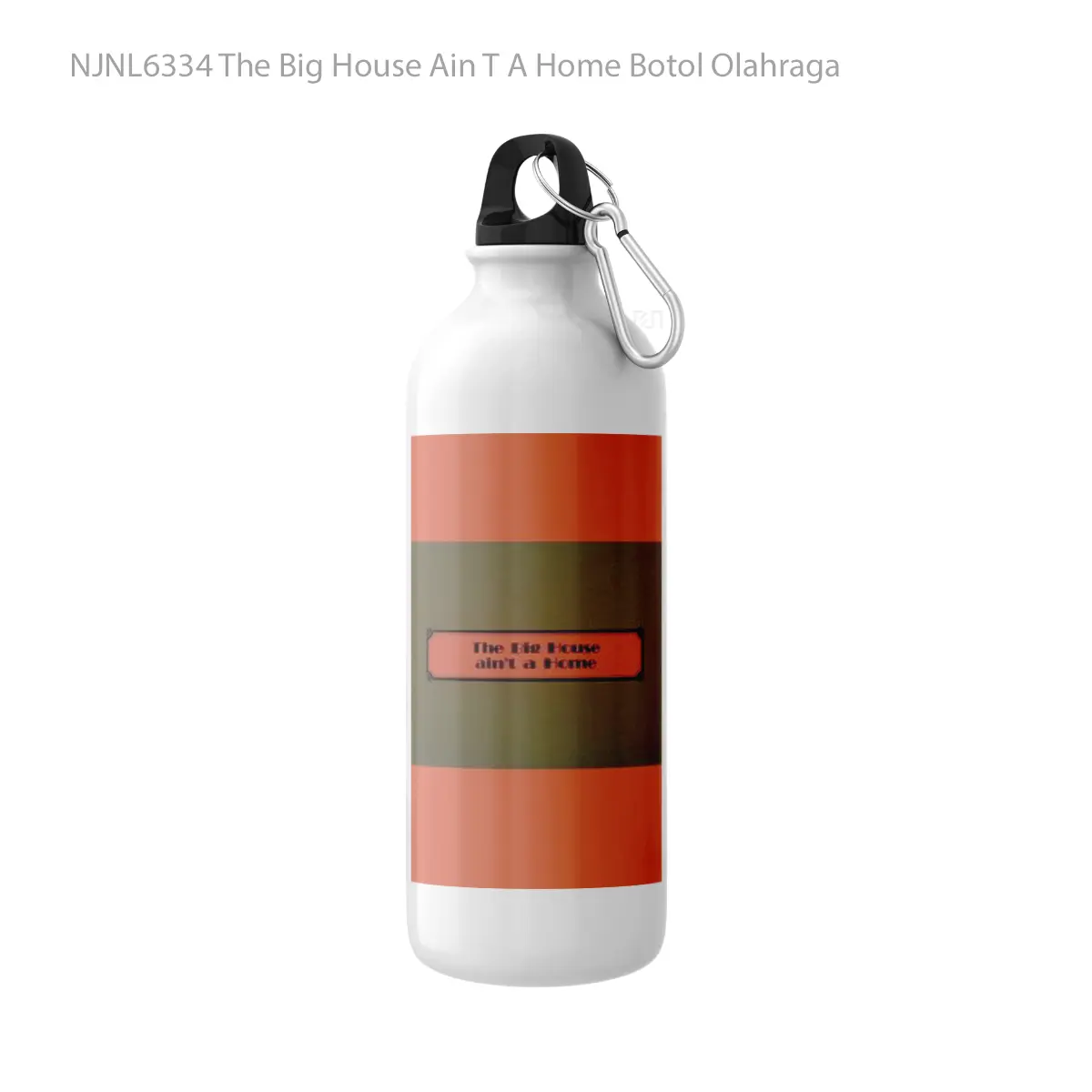 Botol The Big House Ain T A Home - Toon Sport Bottle