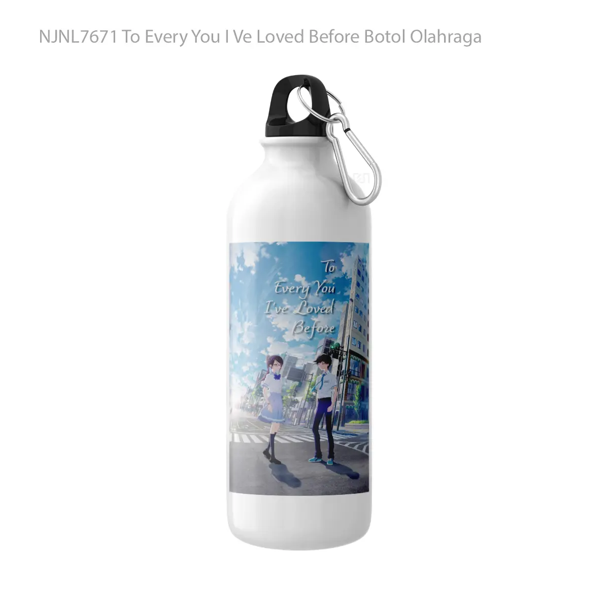 Botol To Every You I Ve Loved Before - Toon Sport Bottle