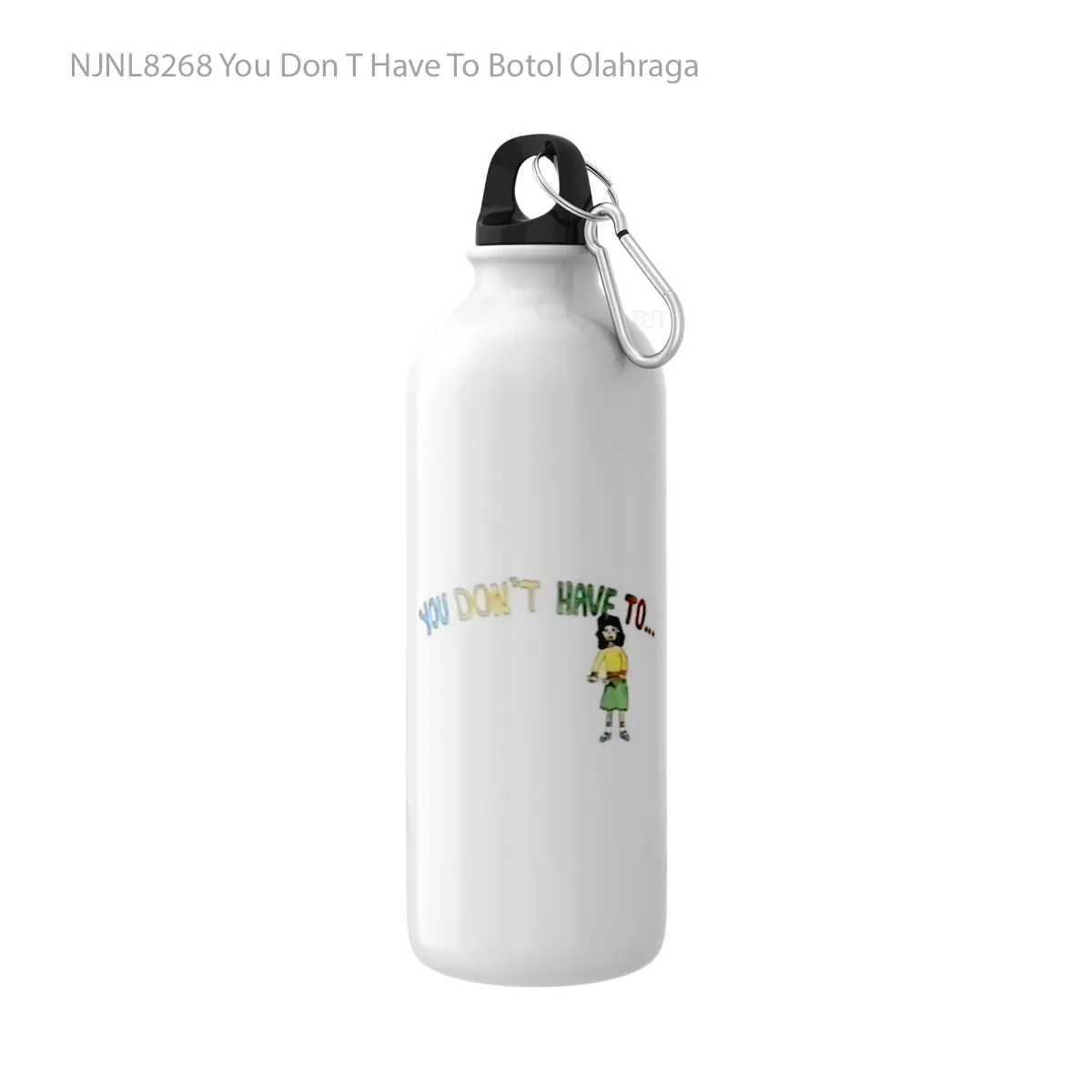 Botol You Don T Have To - Toon Sport Bottle